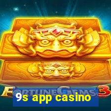9s app casino
